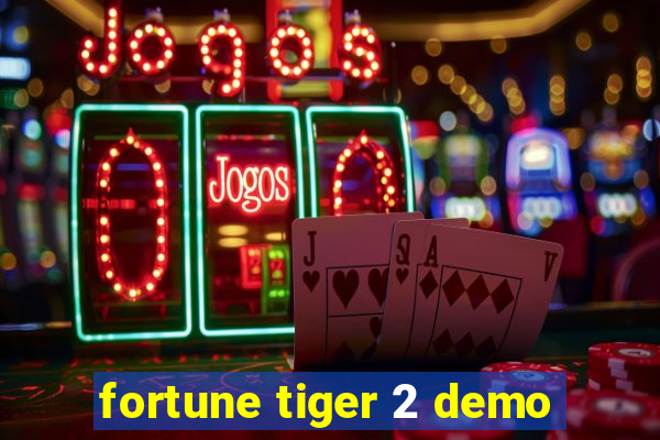 fortune tiger 2 demo